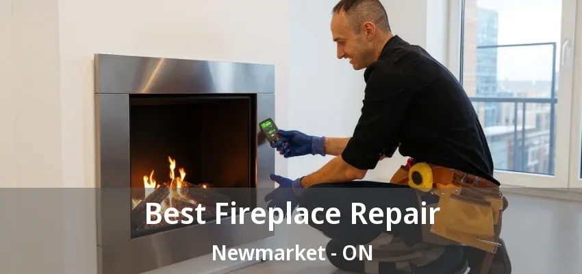 Best Fireplace Repair Newmarket - ON Best Fireplace Repair Newmarket - ON