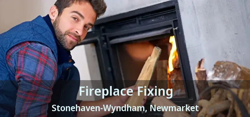 Fireplace Fixing Stonehaven-Wyndham, Newmarket - ON Fireplace Fixing Stonehaven-Wyndham, Newmarket - ON