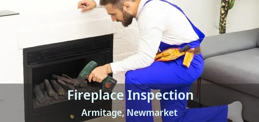 Fireplace Inspection Armitage, Newmarket - ON Fireplace Inspection Armitage, Newmarket - ON