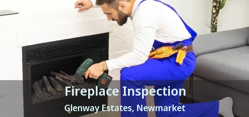 Fireplace Inspection Glenway Estates, Newmarket - ON Fireplace Inspection Glenway Estates, Newmarket - ON