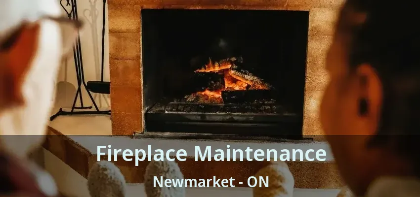 Fireplace Maintenance Newmarket - ON Fireplace Maintenance Newmarket - ON