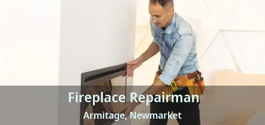 Fireplace Repairman Armitage, Newmarket - ON Fireplace Repairman Armitage, Newmarket - ON