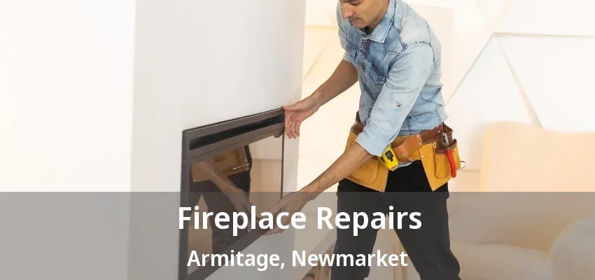 Fireplace Repairs Armitage, Newmarket - ON Fireplace Repairs Armitage, Newmarket - ON