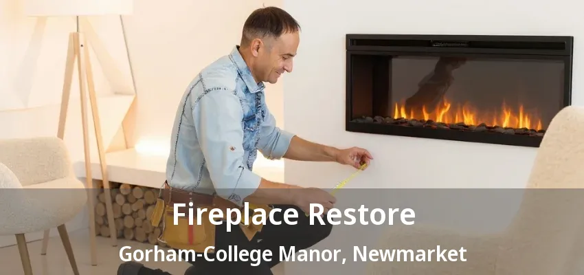 Fireplace Restore Gorham-College Manor, Newmarket - ON Fireplace Restore Gorham-College Manor, Newmarket - ON