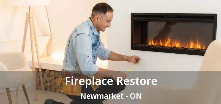 Fireplace Restore Newmarket - ON Fireplace Restore Newmarket - ON
