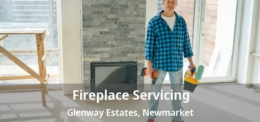 Fireplace Servicing Glenway Estates, Newmarket - ON