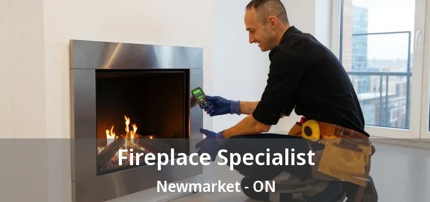 Fireplace Specialist Newmarket - ON Fireplace Specialist Newmarket - ON