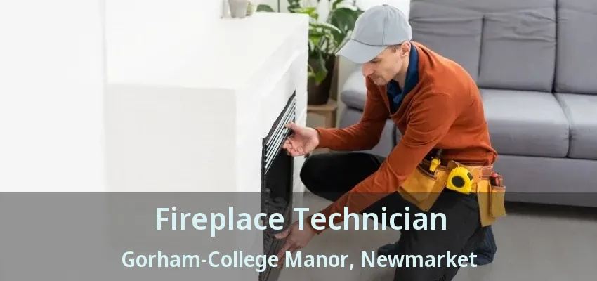 Fireplace Technician Gorham-College Manor, Newmarket - ON