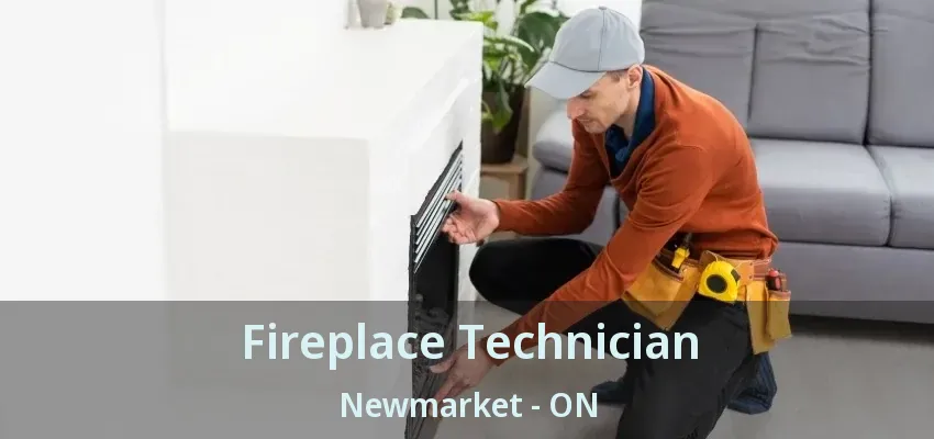Fireplace Technician Newmarket - ON Fireplace Technician Newmarket - ON