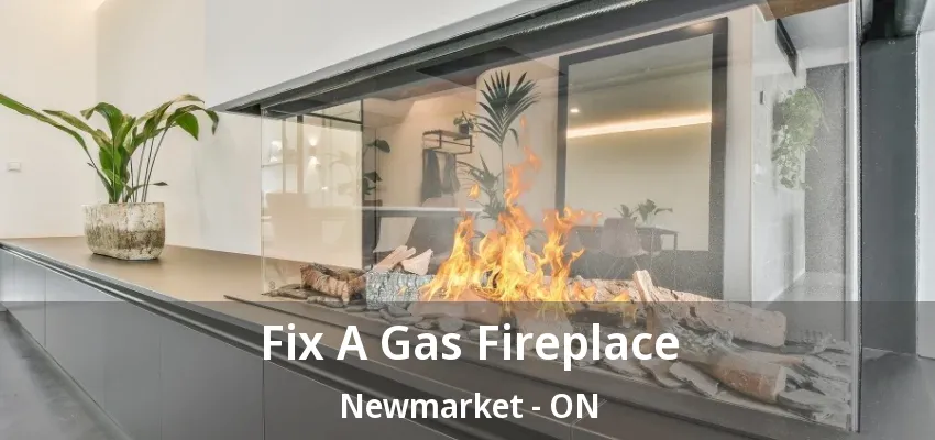 Fix A Gas Fireplace Newmarket - ON