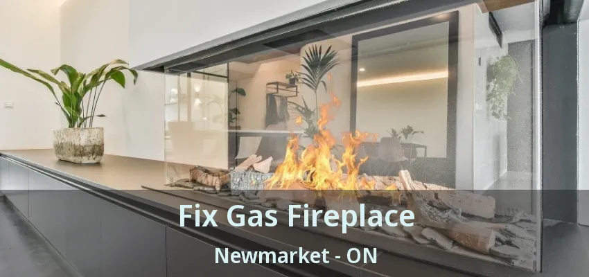 Fix Gas Fireplace Newmarket - ON Fix Gas Fireplace Newmarket - ON