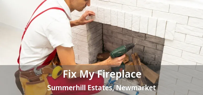 Fix My Fireplace Summerhill Estates, Newmarket - ON