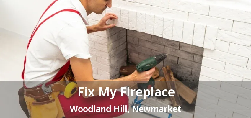 Fix My Fireplace Woodland Hill, Newmarket - ON Fix My Fireplace Woodland Hill, Newmarket - ON