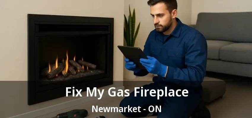 Fix My Gas Fireplace Newmarket - ON Fix My Gas Fireplace Newmarket - ON