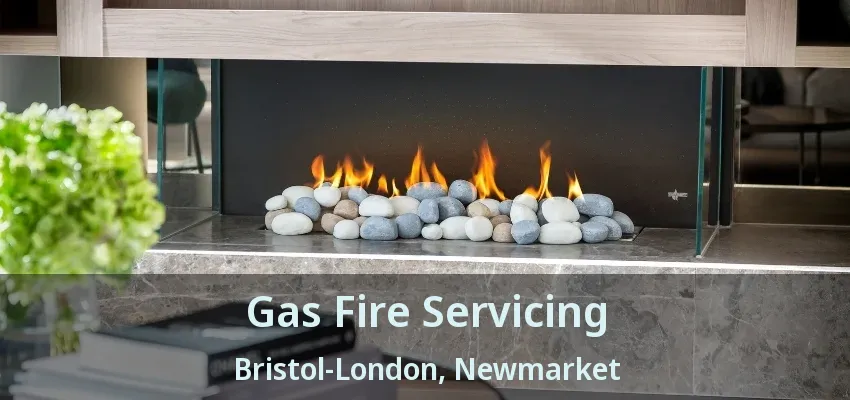 Gas Fire Servicing Bristol-London, Newmarket - ON Gas Fire Servicing Bristol-London, Newmarket - ON