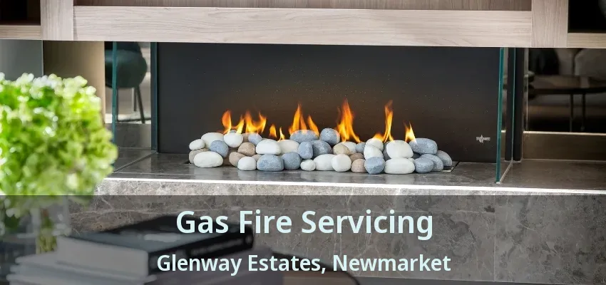 Gas Fire Servicing Glenway Estates, Newmarket - ON Gas Fire Servicing Glenway Estates, Newmarket - ON