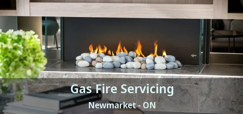 Gas Fire Servicing Newmarket - ON Gas Fire Servicing Newmarket - ON