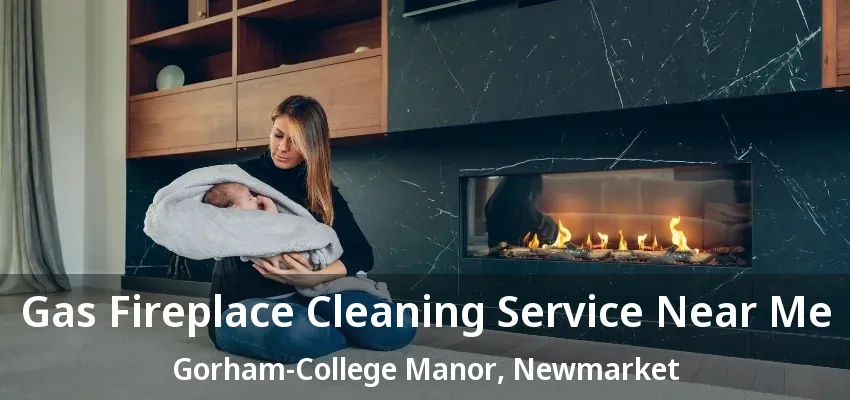 Gas Fireplace Cleaning Service Near Me Gorham-College Manor, Newmarket - ON Gas Fireplace Cleaning Service Near Me Gorham-College Manor, Newmarket - ON