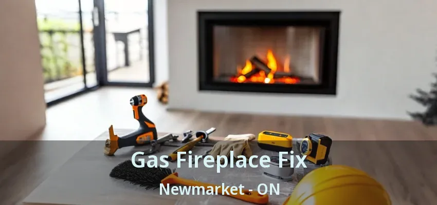 Gas Fireplace Fix Newmarket - ON Gas Fireplace Fix Newmarket - ON