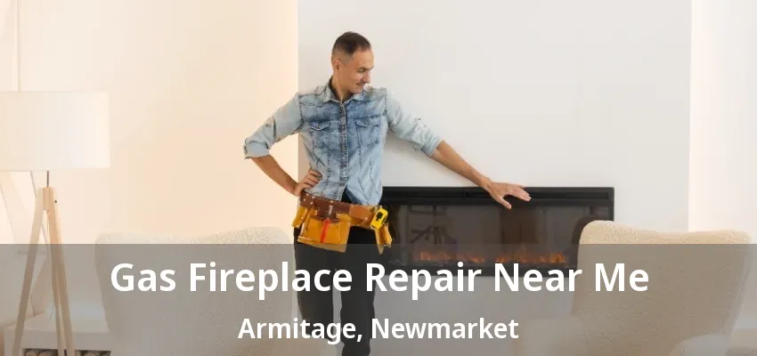 Gas Fireplace Repair Near Me Armitage, Newmarket - ON