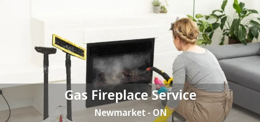Gas Fireplace Service Newmarket - ON Gas Fireplace Service Newmarket - ON