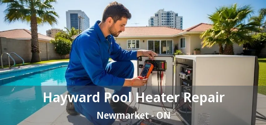Hayward Pool Heater Repair Newmarket - ON