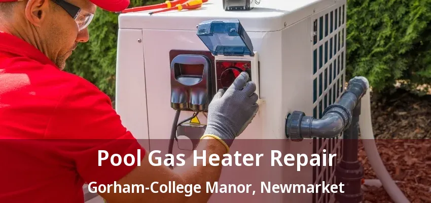 Pool Gas Heater Repair Gorham-College Manor, Newmarket - ON