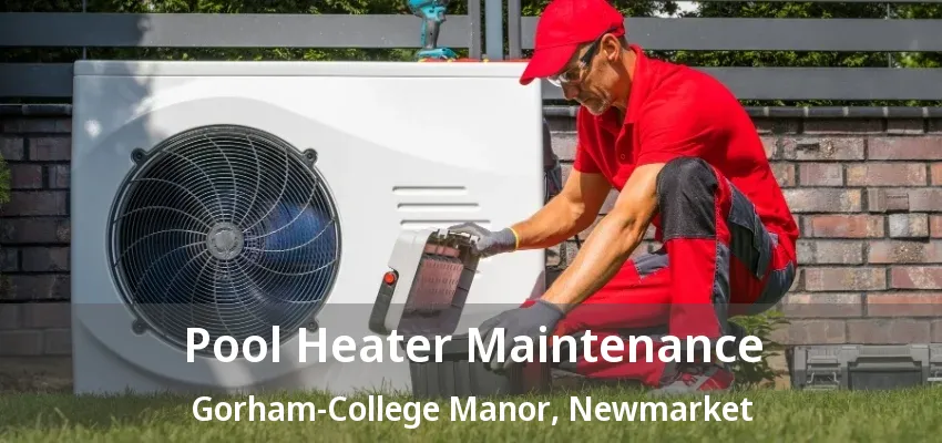 Pool Heater Maintenance Gorham-College Manor, Newmarket - ON Pool Heater Maintenance Gorham-College Manor, Newmarket - ON