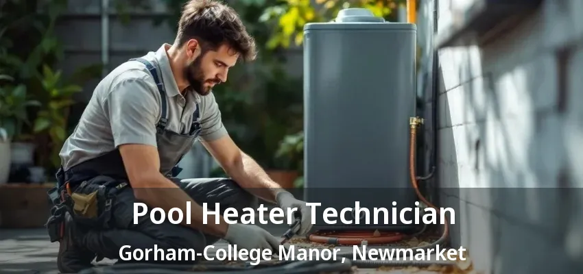 Pool Heater Technician Gorham-College Manor, Newmarket - ON