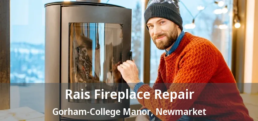 Rais Fireplace Repair Gorham-College Manor, Newmarket - ON