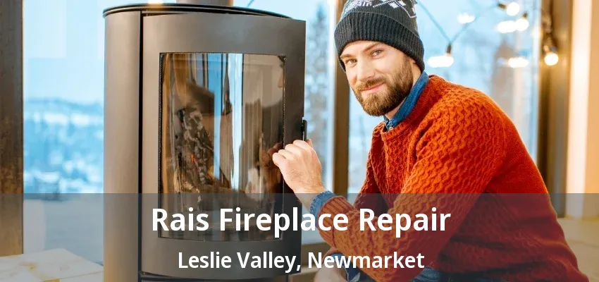 Rais Fireplace Repair Leslie Valley, Newmarket - ON