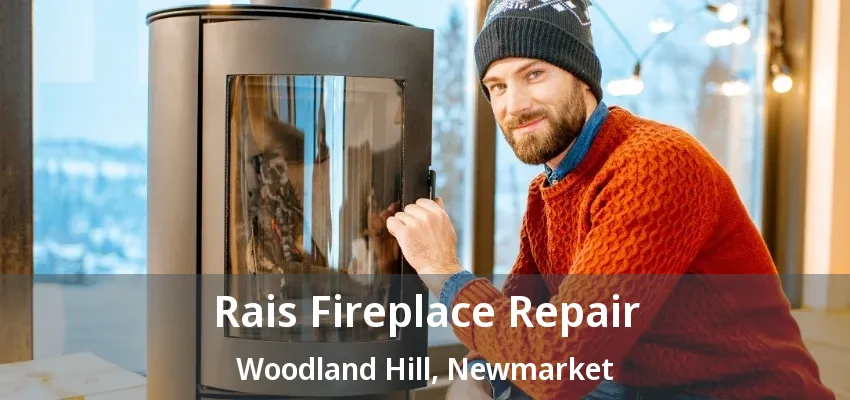 Rais Fireplace Repair Woodland Hill, Newmarket - ON