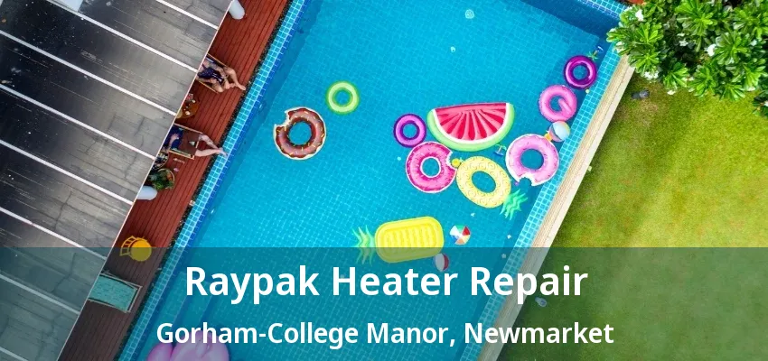 Raypak Heater Repair Gorham-College Manor, Newmarket - ON Raypak Heater Repair Gorham-College Manor, Newmarket - ON