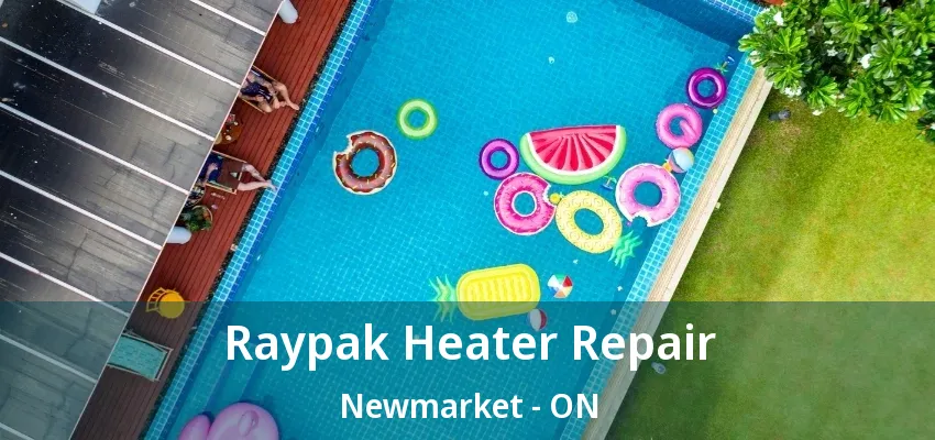 Raypak Heater Repair Newmarket - ON