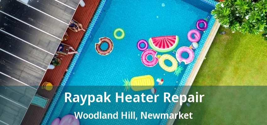 Raypak Heater Repair Woodland Hill, Newmarket - ON Raypak Heater Repair Woodland Hill, Newmarket - ON