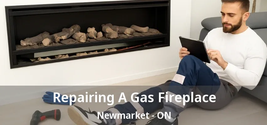 Repairing A Gas Fireplace Newmarket - ON Repairing A Gas Fireplace Newmarket - ON