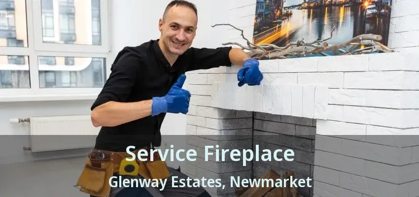 Service Fireplace Glenway Estates, Newmarket - ON Service Fireplace Glenway Estates, Newmarket - ON