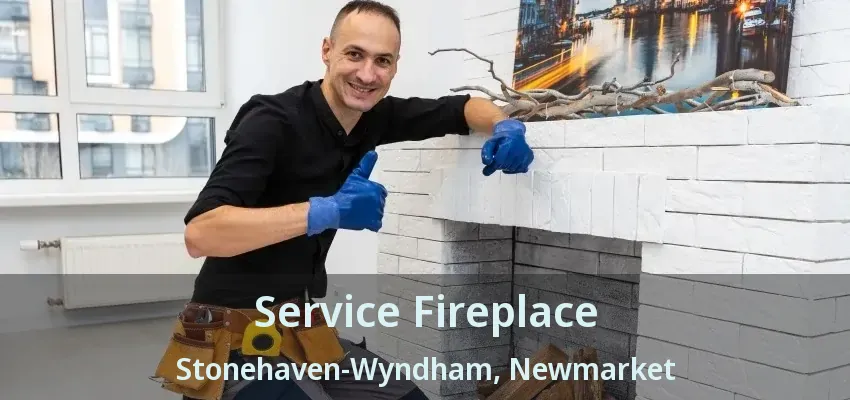 Service Fireplace Stonehaven-Wyndham, Newmarket - ON Service Fireplace Stonehaven-Wyndham, Newmarket - ON