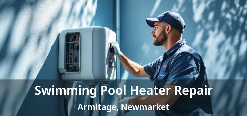 Swimming Pool Heater Repair Armitage, Newmarket - ON
