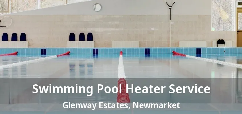 Swimming Pool Heater Service Glenway Estates, Newmarket - ON Swimming Pool Heater Service Glenway Estates, Newmarket - ON