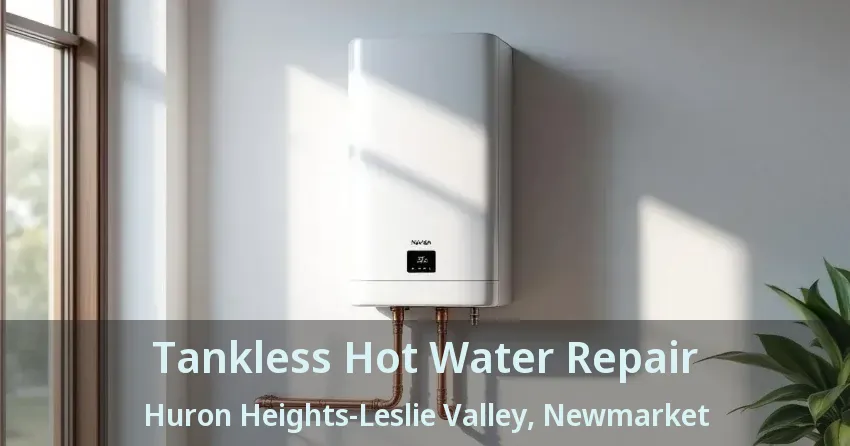 Tankless Hot Water Repair Huron Heights-Leslie Valley, Newmarket - ON