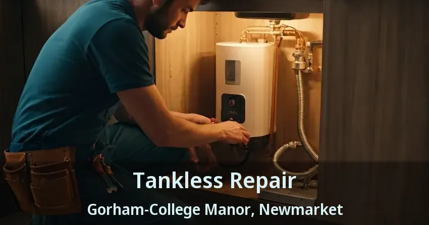 Tankless Repair Gorham-College Manor, Newmarket - ON Tankless Repair Gorham-College Manor, Newmarket - ON