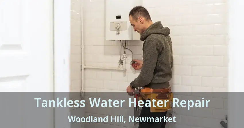 Tankless Water Heater Repair Woodland Hill, Newmarket - ON Tankless Water Heater Repair Woodland Hill, Newmarket - ON