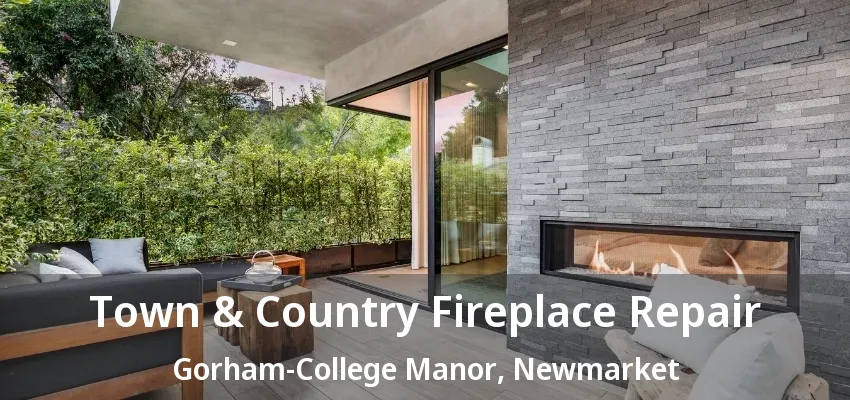 Town & Country Fireplace Repair Gorham-College Manor, Newmarket - ON Town & Country Fireplace Repair Gorham-College Manor, Newmarket - ON