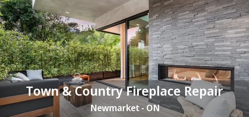 Town & Country Fireplace Repair Newmarket - ON Town & Country Fireplace Repair Newmarket - ON