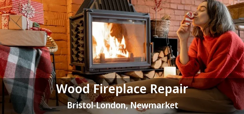 Wood Fireplace Repair Bristol-London, Newmarket - ON